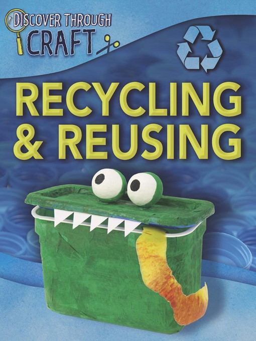 Title details for Recycling and Reusing by Louise Spilsbury - Available